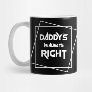 Daddy is always right Mug